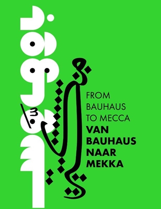 Afbeeldingen van Van Bauhaus naar Mekka
