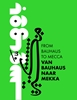 Afbeelding van Van Bauhaus naar Mekka