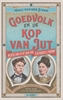Afbeelding van Goedvolk en de kop van Jut