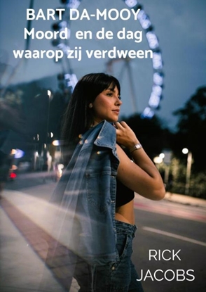 Afbeeldingen van Bart Da-Mooy Moord en de dag waarop zij verdween