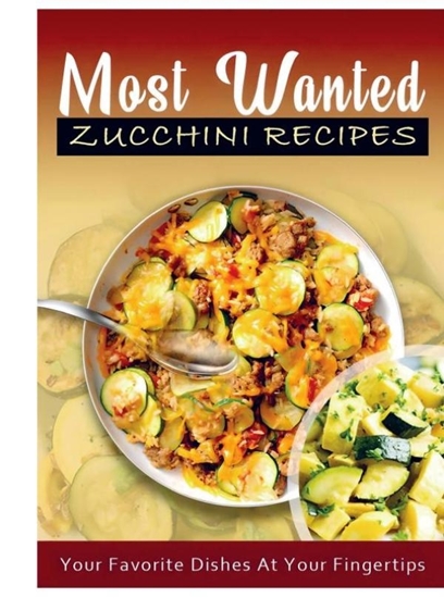 Afbeelding van Most Wanted Zucchini Recipes