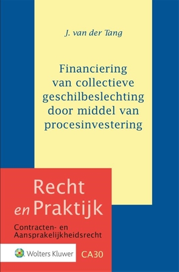 Afbeelding van Recht en Praktijk - contracten en aansprakelijkheidsrecht Financiering van collectieve geschilbeslechting dmv procesinvestering