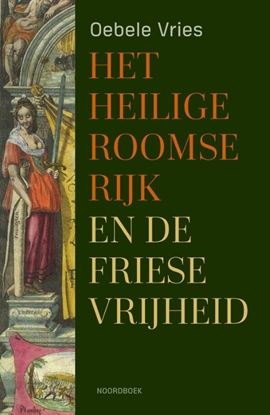 Afbeeldingen van Het Heilige Roomse Rijk en de Friese vrijheid