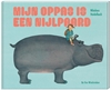 Afbeelding van Mijn oppas is een nijlpaard