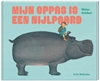 Afbeelding van Mijn oppas is een nijlpaard
