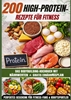 Afbeelding van 200 High-Protein-Rezepte für Fitness: Das Bodybuilding-Kochbuch mit Nährwerten – schnell, lecker & alltagstauglich Inkl. gratis Ernährungsplan