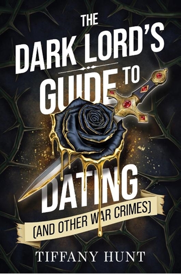 Afbeelding van Guides to Villainy and Love The Dark Lord's Guide to Dating (and Other War Crimes)