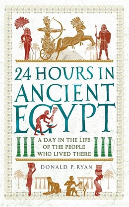 Afbeeldingen van 24 Hours in Ancient History 24 Hours in Ancient Egypt