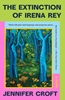 Afbeelding van The Extinction of Irena Rey