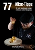 Afbeelding van 77 Käse-Tipps für Zuhause