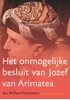 Afbeelding van Het onmogelijke besluit van Jozef van Arimatea