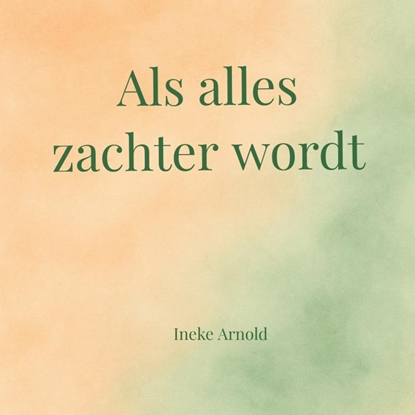 Afbeeldingen van Als alles zachter wordt