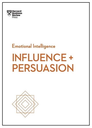 Afbeeldingen van HBR Emotional Intelligence Series Influence and Persuasion (HBR Emotional Intelligence Series)