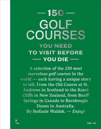 Afbeelding van 150 150 Golf Courses You Need to Visit Before You Die - XL Edition