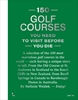 Afbeelding van 150 150 Golf Courses You Need to Visit Before You Die - XL Edition