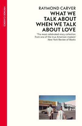 Afbeeldingen van Vintage Classics What We Talk About When We Talk About Love