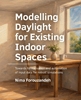 Afbeelding van A+BE Architecture and the Built Environment Modelling Daylight for Existing Indoor Spaces