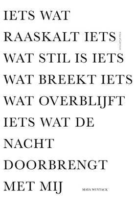 Afbeeldingen van Iets wat raaskalt iets wat stil is iets wat breekt iets wat overblijft iets wat de nacht doorbrengt met mij