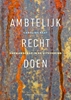 Afbeelding van Ambtelijk recht doen