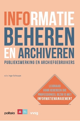 Afbeeldingen van Informatie beheren en archiveren: publiekswerking en archiefgebruikers