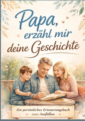 Afbeeldingen van Papa, erzähl mir deine Geschichte – Persönliches Erinnerungsbuch für Väter zum Ausfüllen