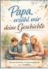 Afbeelding van Papa, erzähl mir deine Geschichte – Persönliches Erinnerungsbuch für Väter zum Ausfüllen