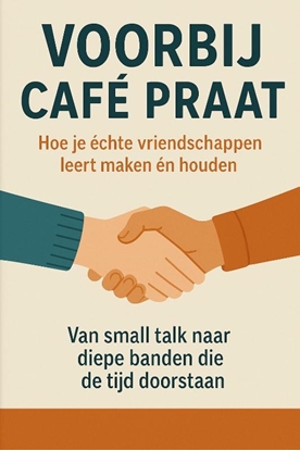 Afbeeldingen van Voorbij Café Praat – Hoe je échte vriendschappen leert maken én houden