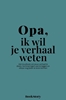 Afbeelding van Ik wil je verhaal weten Opa, ik wil je verhaal weten