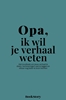 Afbeelding van Ik wil je verhaal weten Opa, ik wil je verhaal weten
