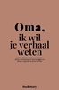 Afbeelding van Ik wil je verhaal weten Oma, ik wil je verhaal weten