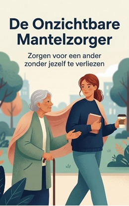 Afbeeldingen van De Onzichtbare Mantelzorger