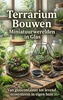 Afbeelding van Terrarium Bouwen: Miniatuurwerelden in Glas
