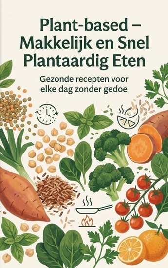 Afbeelding van Plant-based - Makkelijk en Snel Plantaardig Eten