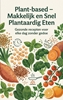 Afbeelding van Plant-based - Makkelijk en Snel Plantaardig Eten