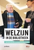 Afbeelding van Welzijn in de bibliotheek. Gids voor zorgzame en veerkrachtige bibliotheken