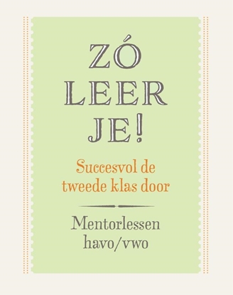 Afbeeldingen van Zó leer je! Mentorlessen havo/vwo