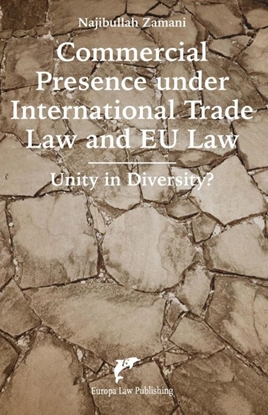 Afbeeldingen van Commercial Presence under International Trade Law and EU Law