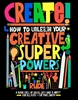 Afbeelding van Create! How to unleash your creative superpowers