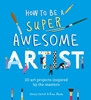 Afbeelding van How to Be a Super Awesome Artist