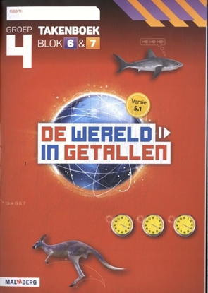 Afbeeldingen van De wereld in getallen 5.1 De wereld in getallen 5.1 groep 4 blok 6 & 7 Takenboek