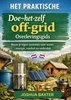 Afbeelding van HET PRAKTISCHE Doe-het-zelf off-grid Overlevingsgids