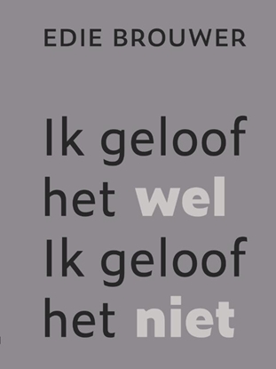 Afbeeldingen van Ik geloof het wel. Ik geloof het niet