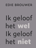 Afbeelding van Ik geloof het wel. Ik geloof het niet