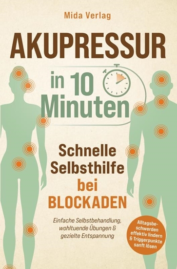 Afbeelding van Akupressur in 10 Minuten: Schnelle Selbsthilfe bei Blockaden