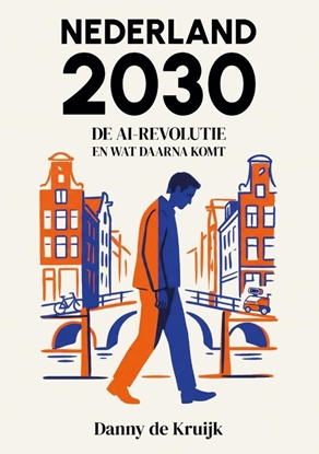 Afbeeldingen van Nederland 2030: De AI-revolutie en wat daarna komt