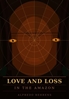 Afbeelding van Love and Loss in the Amazon