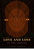 Afbeelding van Love and Loss in the Amazon