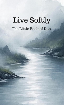 Afbeeldingen van Live Softly The Little Book of Dao