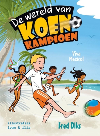 Afbeelding van De wereld van Koen Kampioen Viva Mexico!