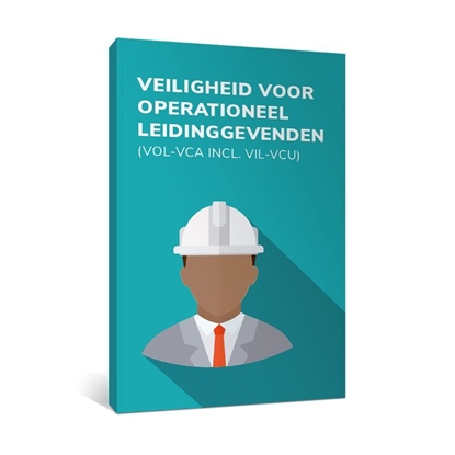 Afbeeldingen van Veiligheid voor Operationeel Leidinggevenden (VOL-VCA)